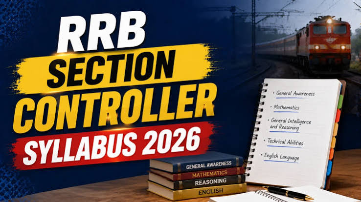 RRB Section Controller Syllabus 2026: रेलवे सेक्शन कंट्रोलर परीक्षा का पूरा सिलेबस, एग्जाम 12-13 अक्टूबर को होगा आयोजित